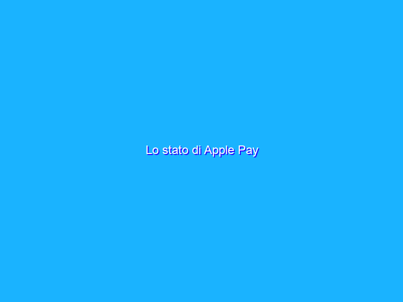Lo stato di Apple Pay