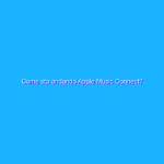 Come sta andando Apple Music Connect?
