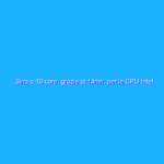 Sino a 10 core, grazie ai 14nm, per le CPU Intel Extreme