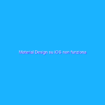 Material Design su iOS non funziona
