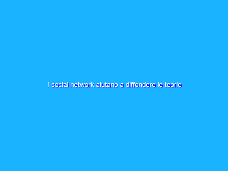 I social network aiutano a diffondere le teorie cospirazioniste