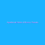 Algoritmi dei Motori di Ricerca: Passato, presente e Futuro – Webinar con GT