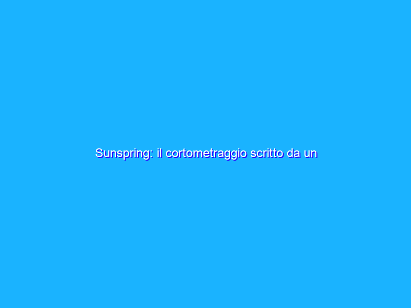 Sunspring: il cortometraggio scritto da un algoritmo