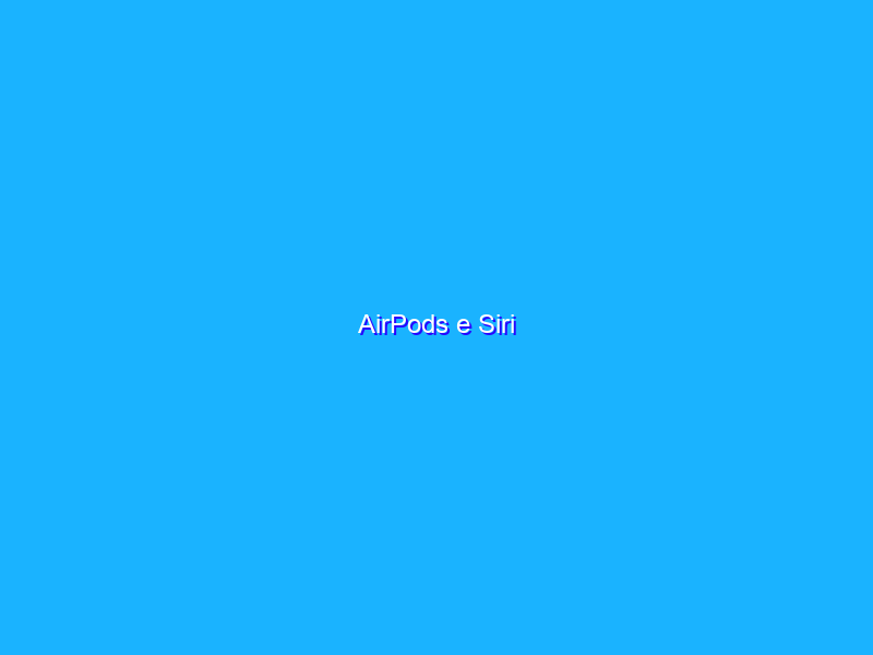 AirPods e Siri