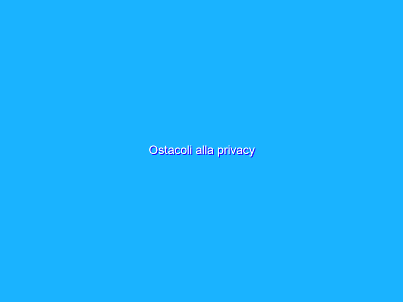 Ostacoli alla privacy