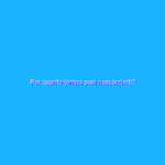 Per quanto tempo puoi nasconderti?