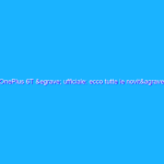 OnePlus 6T è ufficiale: ecco tutte le novità nella nostra recensione