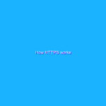 How HTTPS works