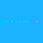 Veritas: i dati come patrimonio aziendale anche sul cloud