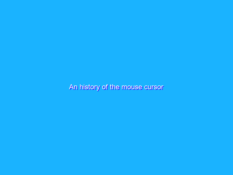 An history of the mouse cursor