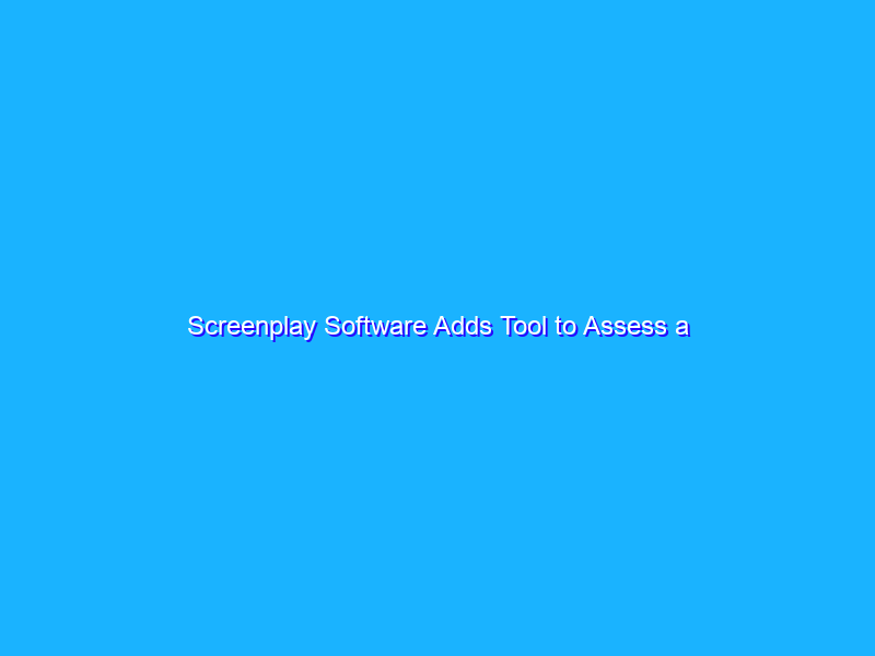 Screenplay Software Adds Tool to Assess a Script’s Inclusiveness