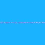 AMD è tornata: annunciate le nuove Radeon (Navi) e Ryzen fino a 12 core fisici (sotto i 500$)