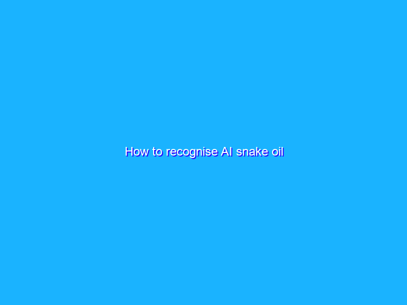How to recognise AI snake oil