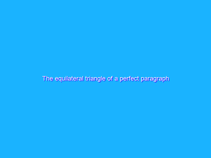 The equilateral triangle of a perfect paragraph