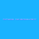 Crisi Finanziaria – Crash delle Banche e Web 3.0 – Pronti per lo spettacolo?