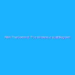 RHA TrueConnect: True Wireless e qualità finalmente a braccetto