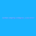 Quantum computing: cos’&egrave;, a cosa serve e come funziona