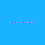 Exponential growth and epidemics