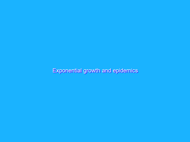 Exponential growth and epidemics
