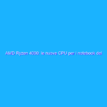 AMD Ryzen 4000: le nuove CPU per i notebook del 2020