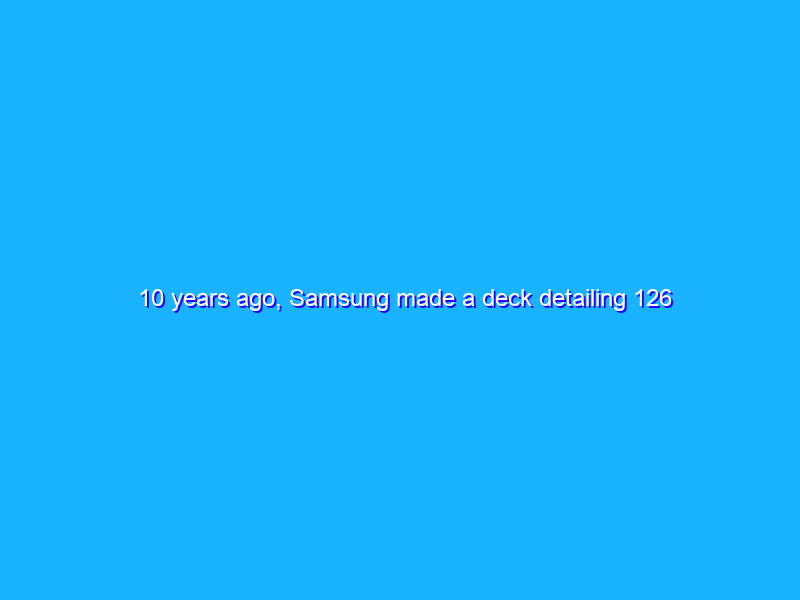 10 years ago, Samsung made a deck detailing 126 things that iOS did better than the original Samsung Galaxy S operating system