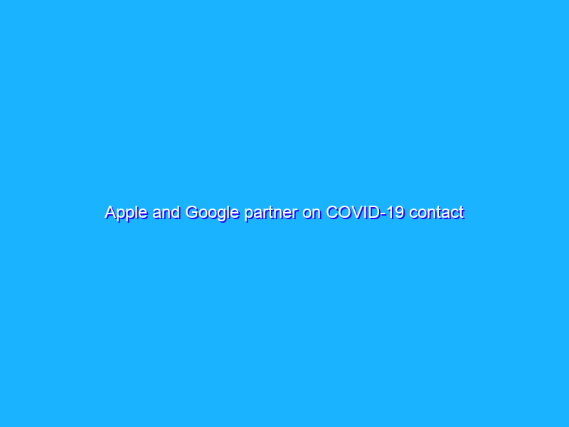 Apple and Google partner on COVID-19 contact tracing technology