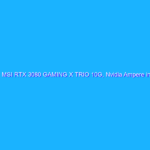 MSI RTX 3080 GAMING X TRIO 10G, Nvidia Ampere in formato maxi