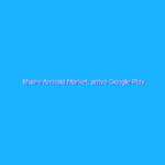 Muore Android Market, arriva Google Play