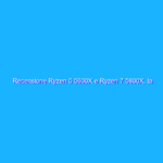 Recensione Ryzen 5 5600X e Ryzen 7 5800X, la coppia vincente di AMD