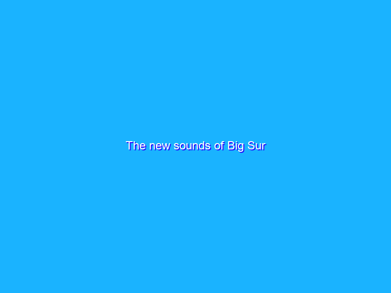 The new sounds of Big Sur