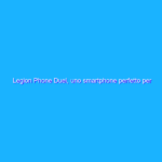 Legion Phone Duel, uno smartphone perfetto per giocare. La recensione