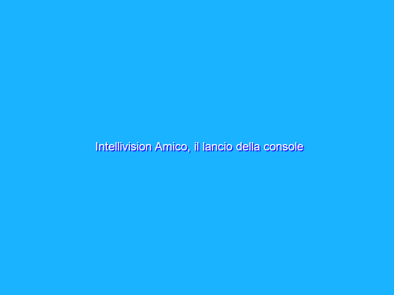 Intellivision Amico, il lancio della console avverrà in autunno