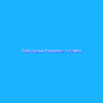 Total Cookie Protection in Firefox