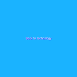 Back to technology