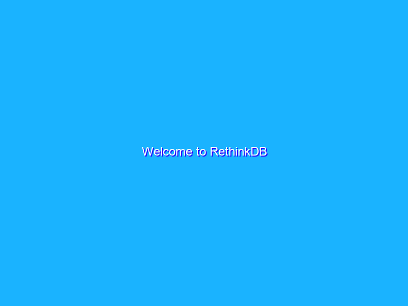 Welcome to RethinkDB