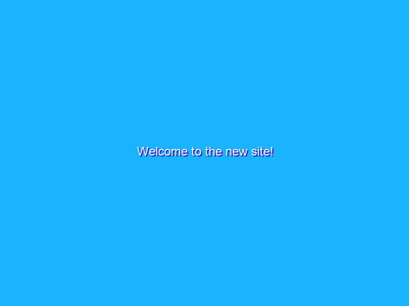 Welcome to the new site!