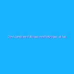 Devi cambiare il “vestito” al tuo sito web? Presta attenzione anche a…