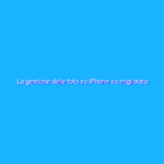 La gestione delle foto su iPhone va migliorata