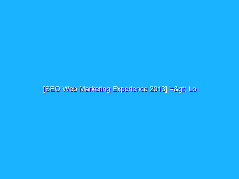 [SEO Web Marketing Experience 2013] => Lo storico Corso italiano ora in diretta da Italia, Ucraina e USA