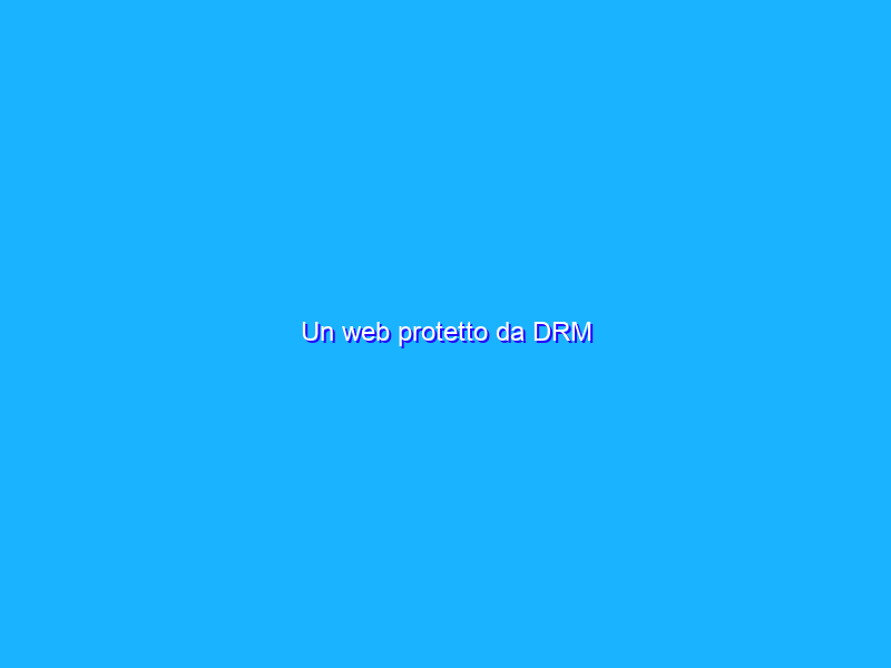 Un web protetto da DRM