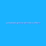 La frustrante gestione delle foto su iPhone