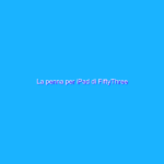 La penna per iPad di FiftyThree