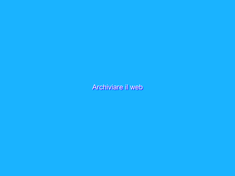 Archiviare il web