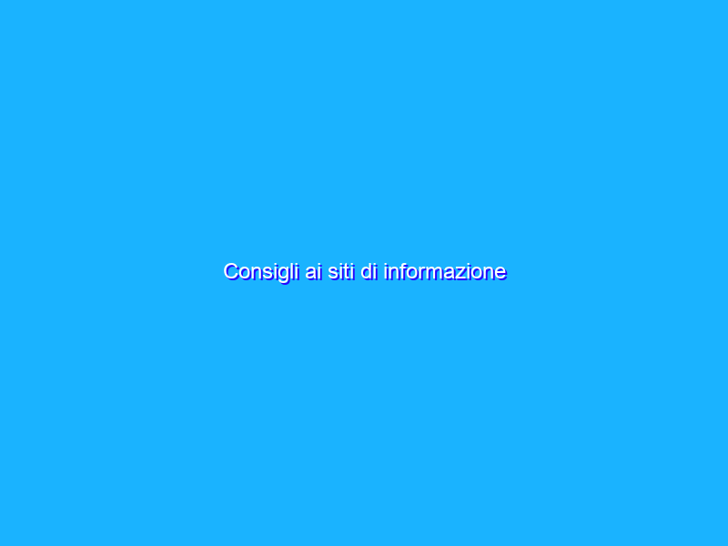 Consigli ai siti di informazione