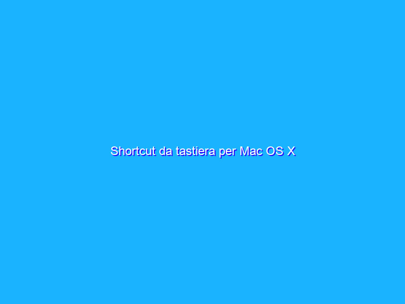 Shortcut da tastiera per Mac OS X