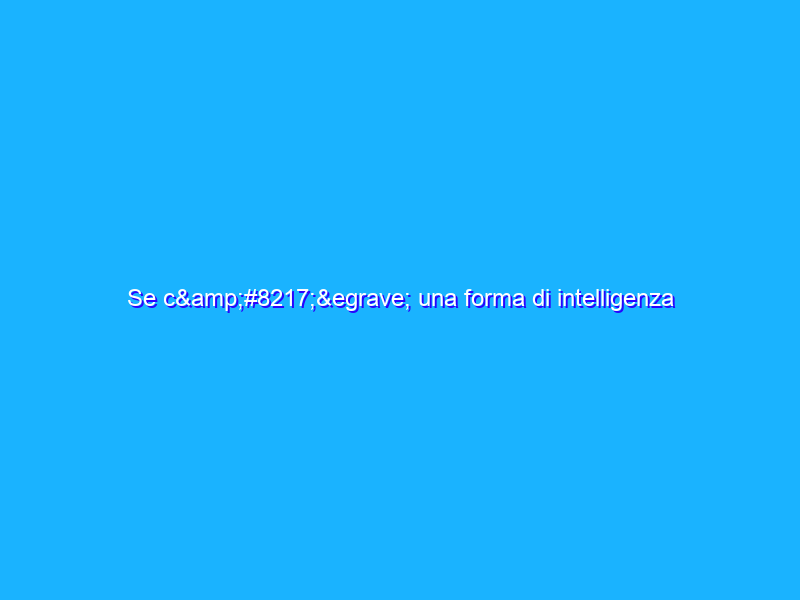 Se c’è una forma di intelligenza nello spazio, è probabilmente artificiale