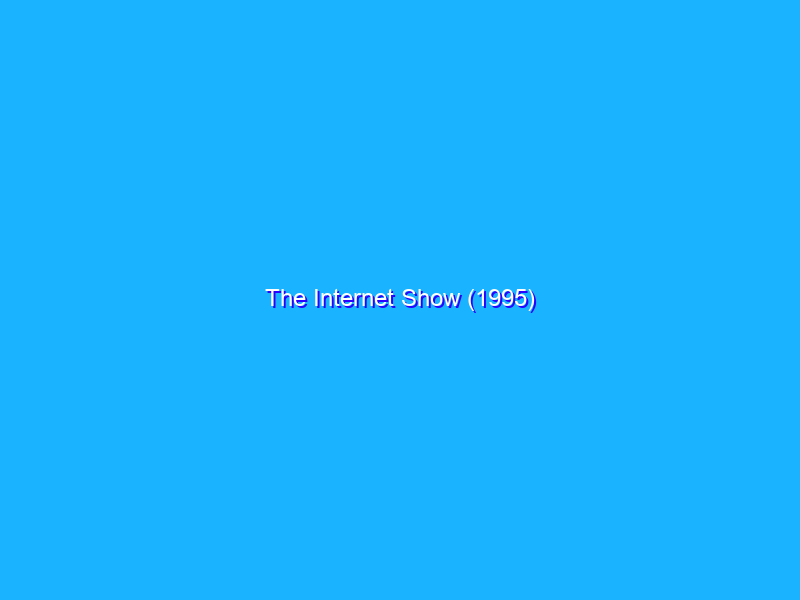 The Internet Show (1995)