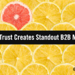 10 Ways Trust Creates Standout B2B Marketing Experiences
