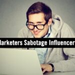 5 Ways B2B Marketers Sabotage Influencer Marketing Success