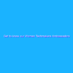 Get to know our Women Techmakers Ambassadors